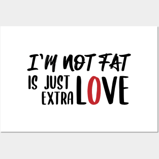 Quotes funny Not fat just extra love Posters and Art